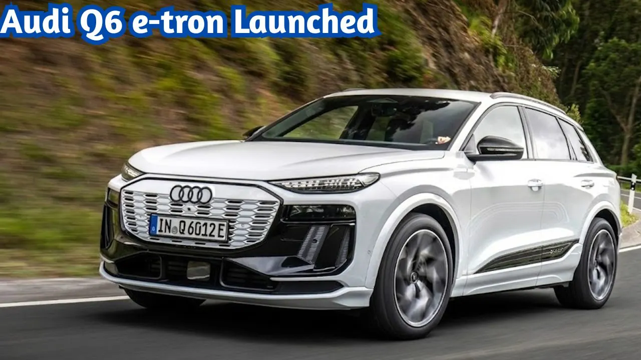 Audi Q6 e-tron Launched